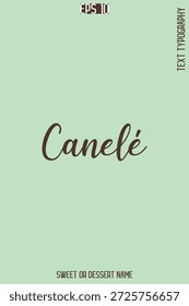Canelé  - Pretty Sweet Dessert Name Stylish Cursive Typography Text Vector