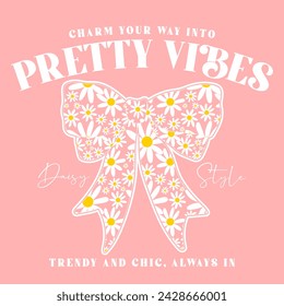 Pretty vibes slogan with bow in daisy pattern vector illustration, for t-shirt graphic.