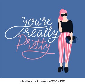 Pretty young woman in sunglasses with handwritten lettering 'You're really pretty'. Vector illustration. Print for t-shirt design.