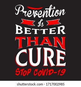 Prevention is better than cure-vector t-shirt design template.Stay protected from 2019 Pestilence Novel Corona Virus T-shirt.Good for COVID-19 poster and label as well. Fighting corona virus.