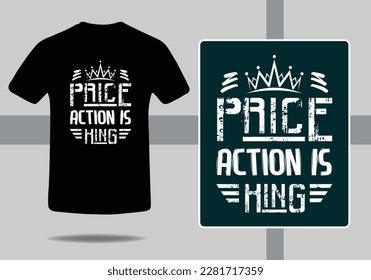 Price action is king typography business t shirt design