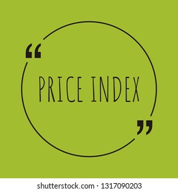 Price Index word concept. "Price Index" on green background with quote. Use for cover, banner, blog. 