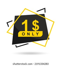 The price is only 1$. The price tag is only 1 dollars. Design of a beautiful price tag with a stylish font on a white background. Designed for special offer. Vector illustration of prices. 