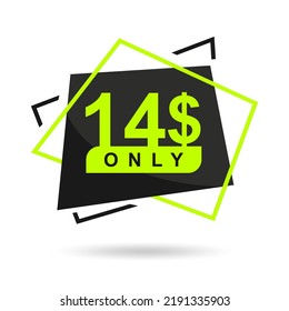 The price is only 14$. The price tag is only 14 dollars. Design of a beautiful price tag with a stylish font on a white background. Designed for special offer. Vector illustration of prices. 