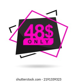 The price is only 48$. The price tag is only 48 dollars. Design of a beautiful price tag with a stylish font on a white background. Designed for special offer. Vector illustration of prices. 