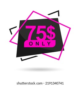 Der Preis beträgt nur 75$. Das Preisschild kostet nur 75 Dollar. Design eines schönen Preisschilds mit einer stilvollen Schriftart auf weißem Hintergrund. Entworfen für ein spezielles Angebot. Vektorgrafik der Preise. 