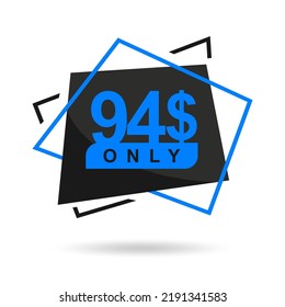 The price is only 94$. The price tag is only 94 dollars. Design of a beautiful price tag with a stylish font on a white background. Designed for special offer. Vector illustration of prices. 