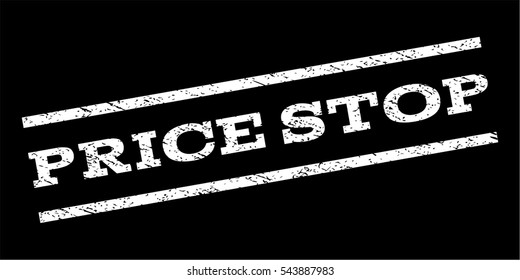 Price Stop watermark stamp. Text caption between parallel lines with grunge design style. Rubber seal stamp with dust texture. Vector white color ink imprint on a black background.
