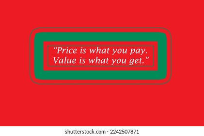 Price is what you pay. Value is what you get