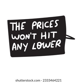 The prices won't hit any lower. Speech bubble. Vector design.