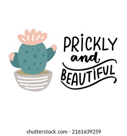 Prickly and beautiful. Cactus quote. Funny cactus phrase hand lettering design. Home plant hand drawn vector element for t shirt, mugs, posters, stickers, wall art.