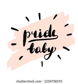 Pride baby. Lettering inscription LGBT quote. Vector illustration isolated on white background.