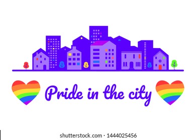 Pride in the city. LGBT parade.  Silhouette of the town, houses, trees, roofs, trees, windows, doors. Rainbow hearts. Support of tolerance and against homophobia. Vector illustration.
