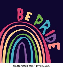Pride Month celebration design. Be Pride slogan to express support for LGBTQIA communities. Hand lettering with rainbow on dark blue background