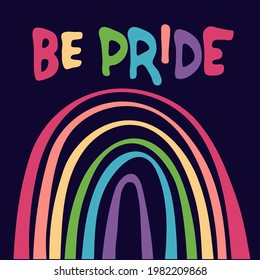 Pride Month celebration design. Be Pride slogan to express support for LGBTQIA communities. Hand lettering with rainbow on dark blue background