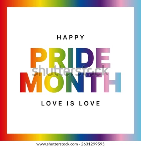 Pride Month Social Media Post. Happy Pride Month Square Banner with Rainbow Text and Rainbow Gradient Border. Love is Love. Pride Month Vector Illustration.