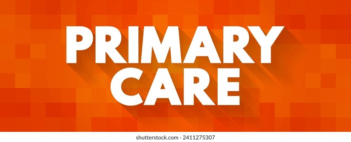 Primary Care is the day-to-day healthcare given by a health care provider, text concept background