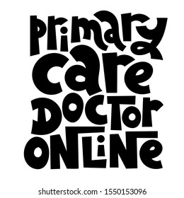 Primary Care Doctor Online - Unique Vector Hand Lettering Phrase About Online Medical Consultation, Modern Virtual Diagnosis And Treatment, Health And Medicine Service Online Technology.