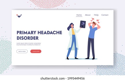 Primary Headache Disorder Landing Page Template. Doctor Show X-rays to Patient Character with Chronic Fatigue and Nervous Tension. Young Man with Strong Migraine. Cartoon People Vector Illustration