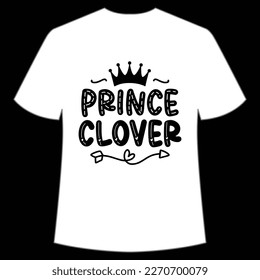 Prince Clover St. Patrick's Day Shirt Print Template, Lucky Charms, Irish, everyone has a little luck Typography Design