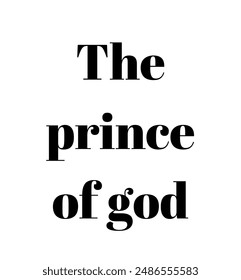 The prince of god Inspirational and motivational quotes, typography, fashion, art, designs: for prints, posters, cards, t shirt, coffee mug hoodies etc.