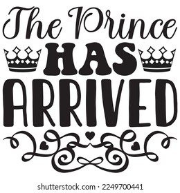 The Prince Has Arrived t-shirt design vector file