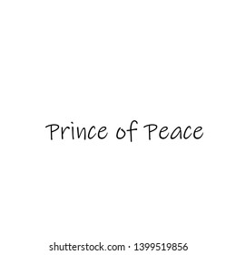 Prince of peace text, typography for print or use as poster, flyer or T shirt