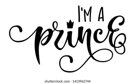 I'm a prince quote. Baby shower hand drawn modern calligraphy vector lettering, grotesque style text logo phrase. Landscape design. Crawn, heart decor element. Card, print, invintation element.