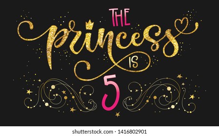 The Princess Is 5 Quote. Anniversary, Birthday Party Hand Drawn Calligraphy Lettering Logo Phrase. Script And Grotesque Style Font Text. Gold Glitter, Sparkle, Pink Glossy Effect. 