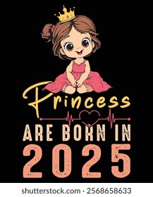 Princess are born in 2025 graphic design