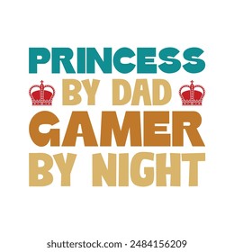 Princess by dad gamer by night