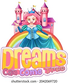 Princess cartoon character with Dreams Can Come True font typography illustration