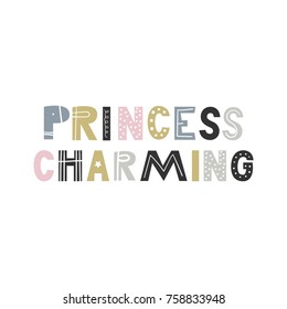 Princess charming - Hand drawn nursery poster with lettering in scandinavian style. Vector illustration.