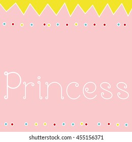 Princess. Greeting card postcard poster birthday invitation typography background design. Vector Illustration