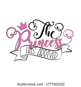 The Princess Has Arrived - calligraphy with crown.
Good for greeting card, textile print, Room decoration, Baby Shower and birthday design.