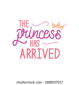 the princess has arrived logo sign. Inspirational quotes and motivational typography art lettering composition design background