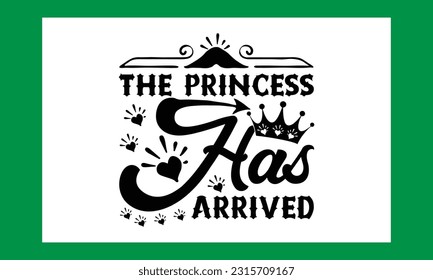 The Princess Has Arrived Typography Craft Svg File  svg