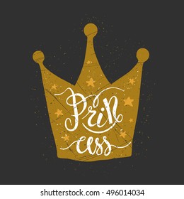 Princess lettering, silhouette crown, stars. Hand drawn Illustration for prints on t-shirts, bags, posters and other uses. Grunge textures on separate layers