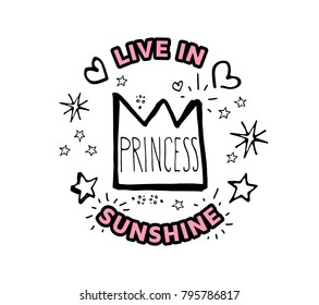 Princess. Live in sunshine. Vector cartoon sketch illustration background. Trendy cute sticker with text and graphic design elements Crown Star Heart Curls Dots