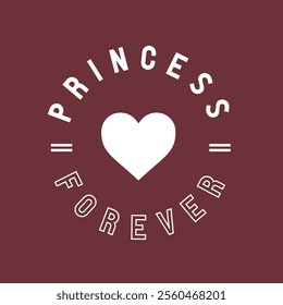 Princess love forever with love typography graphic design, for t-shirt prints, vector illustration