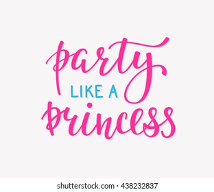 Princess Party Bridal shower Hen Birthday Girl lettering sign quote typography. Calligraphy design for postcard poster graphics. Simple vector brush sign. Little girl card colored design element