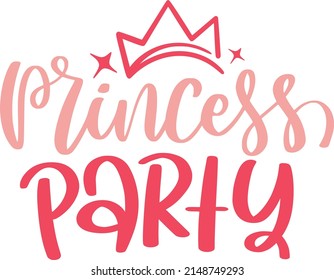 Princess PartyQuotes. Princess Lettering Quotes For Printable Poster, Tote Bag, Mugs, T-Shirt Design.
