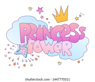 Princess power vector cute lettering illustration. Words about Girl Princess Power with princesses crown, clouds, stars. Magical princess and girl power cartoon cute illustration