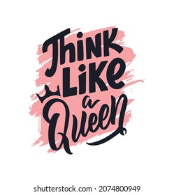 The princess quote, think like a queen. The girls of lettering phrase with texture for t-shirt designs, holidays, posters, cards, etc. Vector illustration