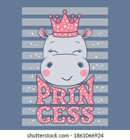 Princess slogan text with fun little hippo girl face for t-shirt graphics, fashion prints, posters and other uses