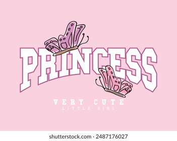 Princess typography and pink butterflies. Vector illustration design for fashion, t shirt, print, graphic, slogan tee, poster, sticker.