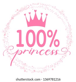 Princess typography print for  t shirt with original  calligraphic text . Cute magic slogan, for clothes, banner, girls, women, child. hand written  text  100% Princess 