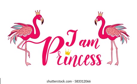 I am princess. Typography vector graphic print for t -shirt witn flamingo and crown.