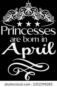 Princesses Are Born In April eps cut file for cutting machine