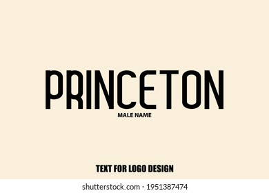 Princeton male Name  Semi Bold Typography Text For Logo Designs and Shop Names